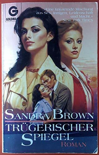 Brown, Sandra Trügerischer Spiegel: Roman (Goldmann Allgemeine Reihe)
