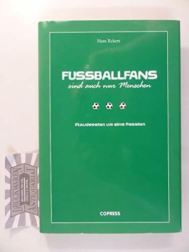 Eckert, Horst Fußballfans sind auch nur Menschen: Plaudereien um eine Passion