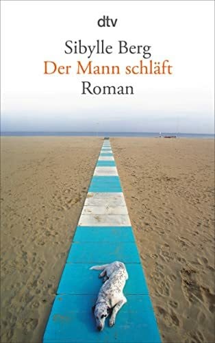 Berg, Sibylle Der Mann schläft: Roman