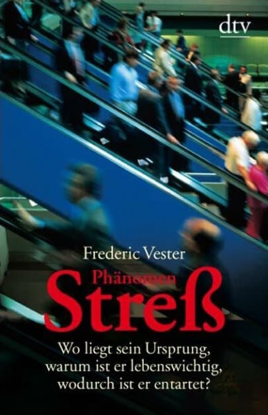 Vester, Frederic Phänomen Streß: Wo liegt sein Ursprung, warum ist er lebenswichtig, wodurch ist er entartet?