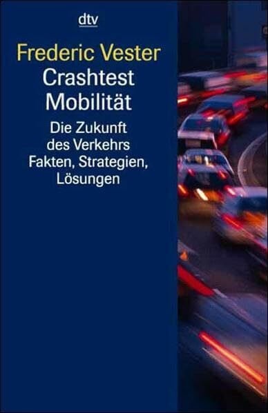 Vester, Frederic Crashtest Mobilität: Die Zukunft des Verkehrs