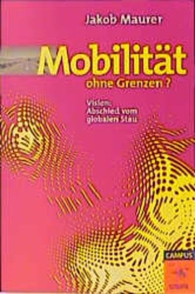 Koll Schretzenmayer, Martina Mobilität ohne Grenzen?: Vision: Abschied vom globalen Stau (Die Buchreihe zu den Themen der EXPO2000)