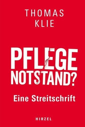 Klie, Thomas Prof. Dr. Prof. Dr. Pflegenotstand?: Eine Streitschrift