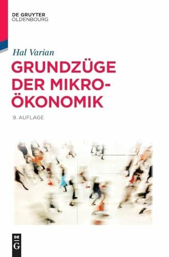 Varian, Hal R. Grundzüge der Mikroökonomik (De Gruyter Studium)