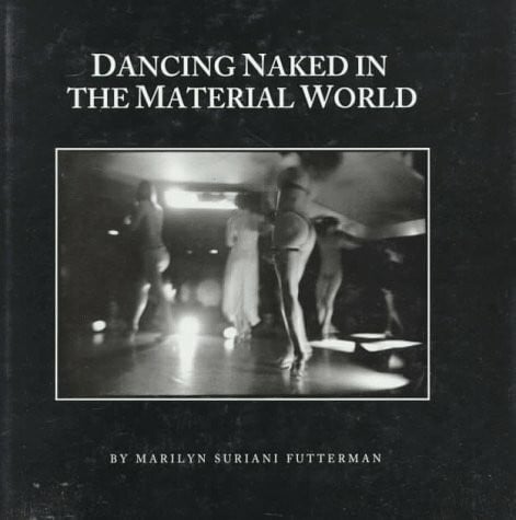 Futterman, Marilyn Suriani Dancing Naked in the Material World