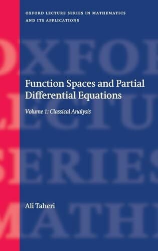 Taheri FUNCT SPAC PART DIFF EQUAT V1 OLSMA C: Classical Analysis (Oxford Lecture Series in Mathematics and Its Applications, Band 1)