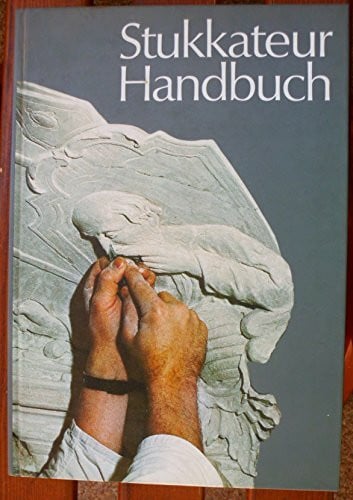 Haas, Meinrad Stukkateur-Handbuch: Ein Leitfaden für die Berufsausbildung und zur Vorbereitung auf die Gesellenprüfung im Stukkateur- (Verputzer) Handwerk
