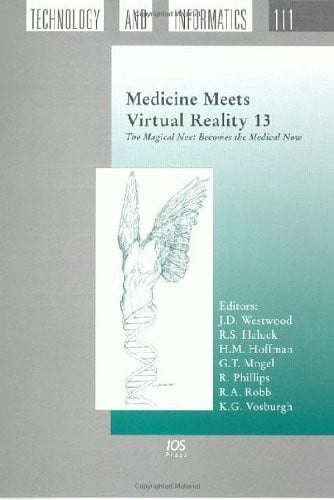 Hoffman, H. M. Medicine Meets Virtual Reality 13: The Magical Next Becomes the Medical Now (Studies In Health Technology And Informatics, 111, Band 111)