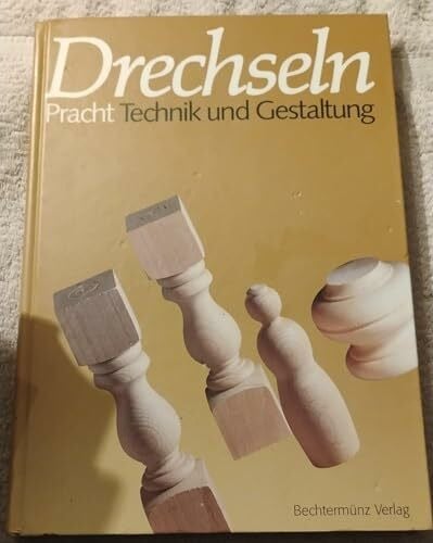 Pracht, Klaus Drechseln: Technik und Gestaltung