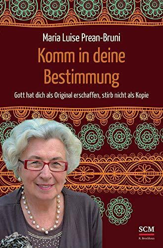 Prean-Bruni, Maria Komm in deine Bestimmung: Gott hat dich als Original erschaffen, stirb nicht als Kopie