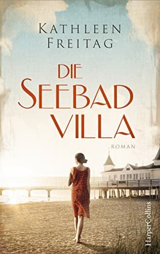 Freitag, Kathleen Die Seebadvilla: Roman