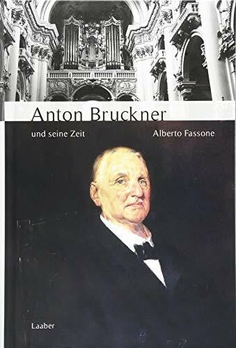 Fassone, Alberto Anton Bruckner und seine Zeit (Große Komponisten und ihre Zeit)
