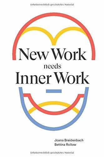 Rollow, Bettina New Work needs Inner Work: Ein Handbuch für Unternehmen auf dem Weg zur Selbstorganisation