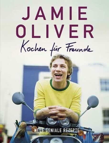 Oliver, Jamie Kochen für Freunde: Neue geniale Rezepte