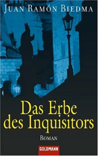 Biedma, Juan Ramón Das Erbe des Inquisitors: Roman. Deutsche Erstveröffentlichung