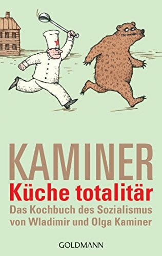 Konstantinov, Vitali P. Küche totalitär: Das Kochbuch des Sozialismus von Wladimir und Olga Kaminer