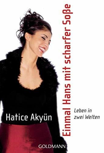 Akyün, Hatice Einmal Hans mit scharfer Soße: Leben in zwei Welten -