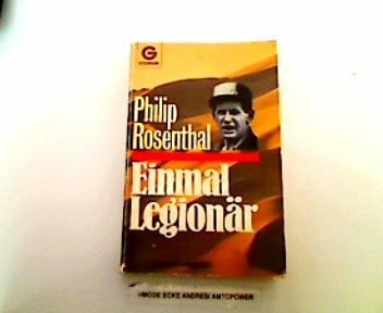 Phillip Rosenthal Einmal Legionär.