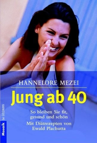 Mezei, Hannelore Jung ab 40 - So bleiben Sie fit, gesund und schön