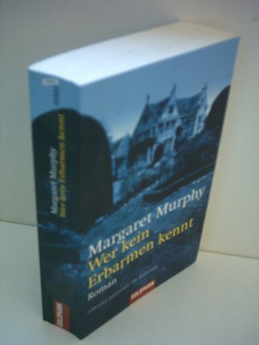 Murphy Margaret und Christine Heinzius Wer kein Erbarmen kennt: Roman