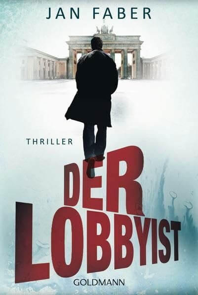 Faber, Jan Der Lobbyist: Thriller