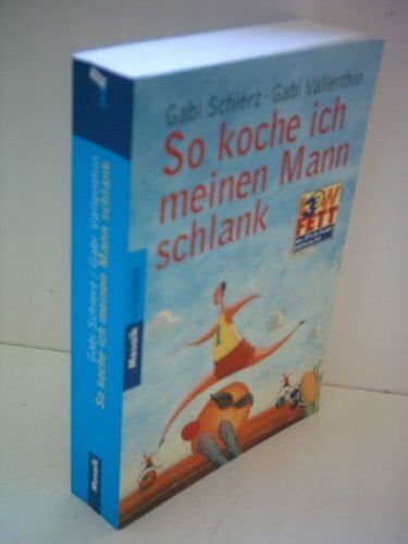 Schierz, Gabi So koche ich meinen Mann schlank