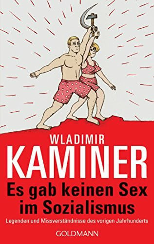 Konstantinov, Vitali P. Es gab keinen Sex im Sozialismus: Legenden und Missverständnisse des vorigen Jahrhunderts