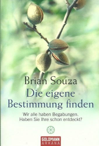 Souza, Brian Die eigene Bestimmung finden: Wir alle haben Begabungen. Haben Sie Ihre schon entdeckt? (Arkana)