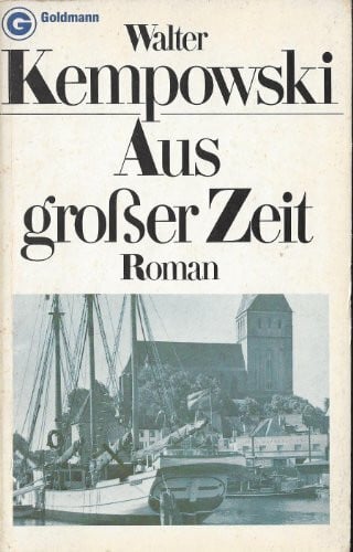 Kempowski, Walter Aus großer Zeit. Chronik des deutschen Bürgertums (Teil 1)