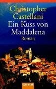Castellani, Christopher Ein Kuss von Maddalena: Roman