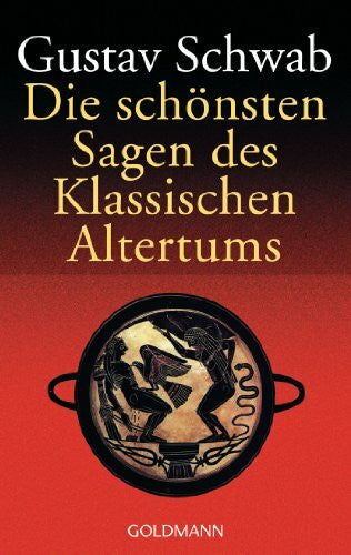 Schwab, Gustav Die schönsten Sagen des Klassischen Altertums: Roman