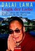 Brück, Michael von Logik der Liebe: Aus den Lehren des Tibetischen Buddhismus für den Westen