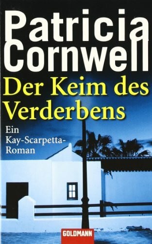 Hohl, Tina Der Keim des Verderbens: Ein Kay-Scarpetta-Roman: Roman. Aus d. Amerikan. v. Tina Hohl (Goldmann Allgemeine Reihe)