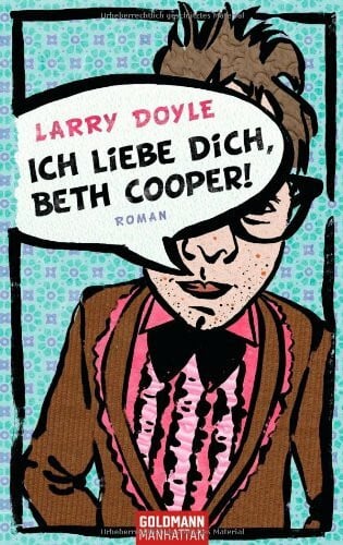 Doyle, Larry Ich liebe dich, Beth Cooper!: Roman: Roman. Deutsche Erstausgabe