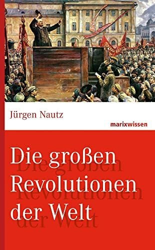 Nautz, Jürgen Die großen Revolutionen der Welt (marixwissen)