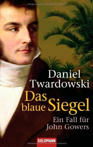 Twardowski, Daniel Das blaue Siegel: Ein Fall für John Gowers: Ein Fall für John Gowers. Roman. Originalausgabe