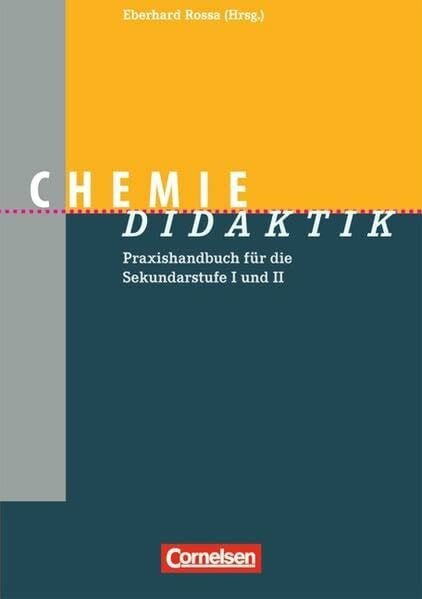 Rossa, Prof. Dr. Eberhard Fachdidaktik: Chemie-Didaktik: Praxishandbuch für die Sekundarstufe I und II
