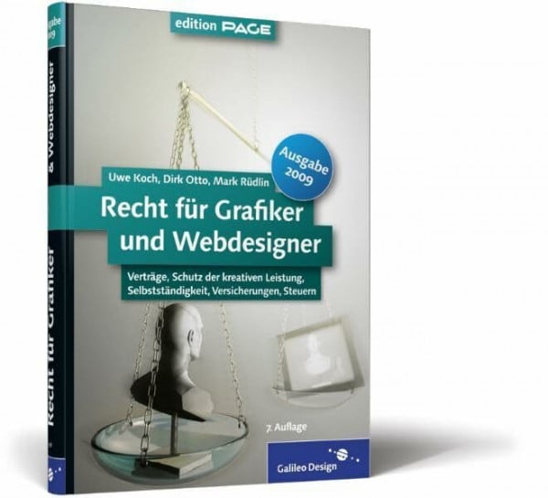 Otto, Dirk Recht für Grafiker und Webdesigner, Ausgabe 2009: Verträge, Schutz der kreativen Leistung, Selbstständigkeit, Versicherungen, Steuern (Galileo Design)