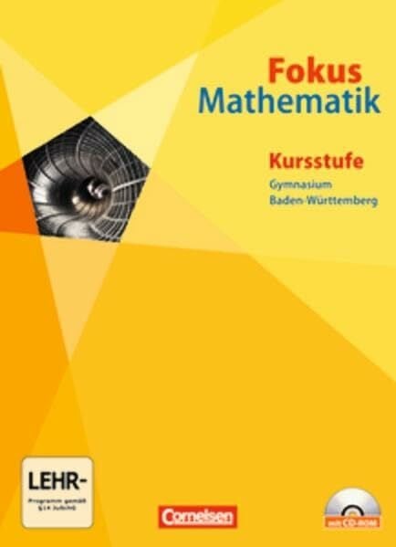 Schwehr, Siegfried Fokus Mathematik - Gymnasiale Oberstufe - Baden-Württemberg - Neubearbeitung: Kursstufe - Schülerbuch mit CD-ROM