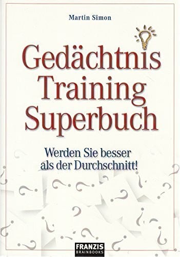 Simon, Martin Gedächtnis Training Superbuch: Werden Sie besser als der Durchschnitt