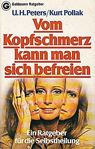 Henrik Peters Uwe und Kurt Pollak Vom Kopfschmerz kann man sich befreien. Ein Ratgeber für die Selbstheilung