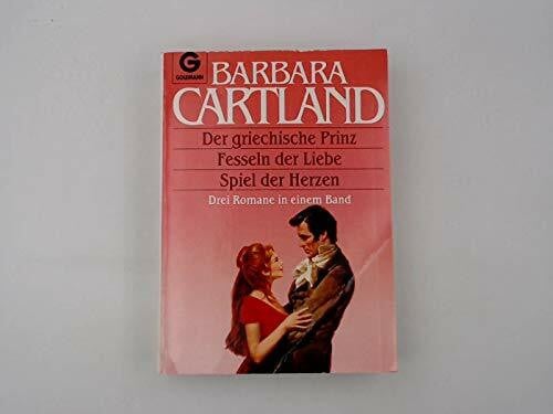 Cartland, Barbara Der griechische Prinz; Fesseln der Liebe; Spiel der Herzen