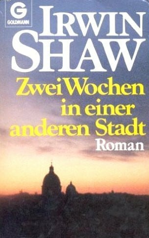 Shaw, Irwin Zwei Wochen in einer anderen Stadt. Roman.