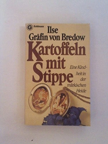 Gräfin von Bredow, Ilse Kartoffeln mit Stippe. Eine Kindheit in der märkischen Heide.