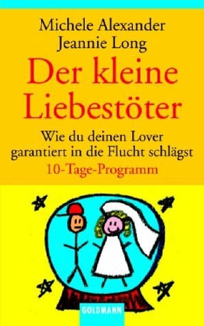 Alexander Michele und Jeannie Long Der kleine Liebestöter. Wie du deinen Lover garantiert in die Flucht schlägst