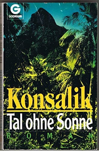 Konsalik, Heinz G. Tal ohne Sonne. Roman