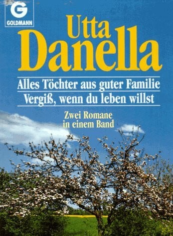 Utta Danella Alles Töchter aus guter Familie