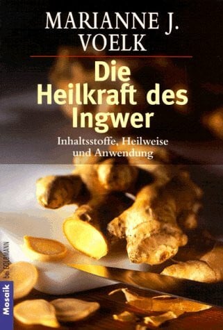 Voelk, Marianne J. Die Heilkraft des Ingwer