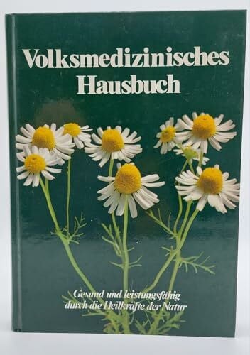 Müller, Erich Volksmedizinisches Hausbuch: Gesund und leistungsfähig durch die Heilkräfte der Natur