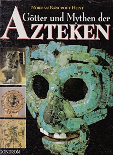 Norman Bancroft Hunt Götter und Mythen der Azteken